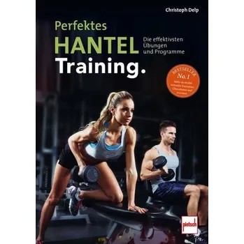 Perfektes Hanteltraining - Christoph Delp