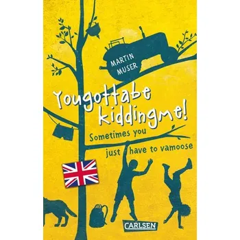 Kannawoniwasein: Yougottabekiddingme! Sometimes you just have to vamoose (Englische Ausgabe mit Vokabelhilfen) - Muser, Martin