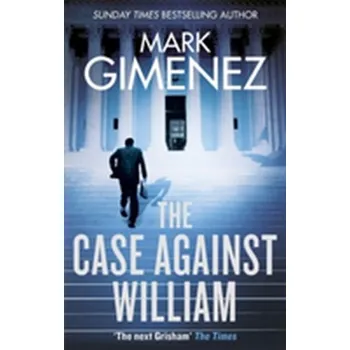 The Case Against William - Gimenez Mark
