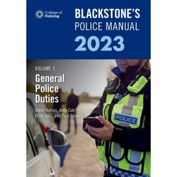 Blackstone's Police Manual Volume 3: General Police Duties 2023 - Connor, Paul (Police Training Consultant)