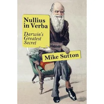 Cizojazyčná kniha Nullius in Verba: Darwin's Greatest Secret – Dr Mike Sutton (EN)