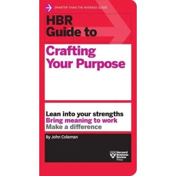 HBR Guide to Crafting Your Purpose - Coleman, John