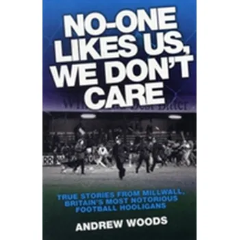 No One Likes Us, We Don't Care - Woods, Andrew