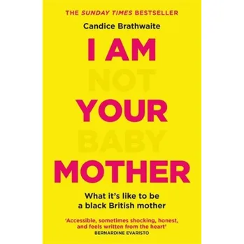 I Am Not Your Baby Mother - Brathwaite, Candice [EN] (2021, Měkká, Quercus publishing)