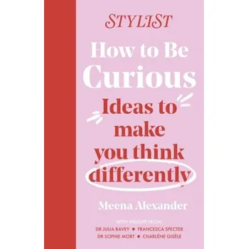 Osobní rozvoj How to Be Curious - Stylist (Magazine)