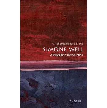 Simone Weil: A Very Short Introduction - Rozelle-Stone, A. Rebecca