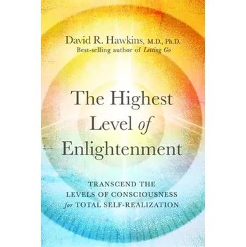 Osobní rozvoj The Highest Level of Enlightenment - David R. Hawkins