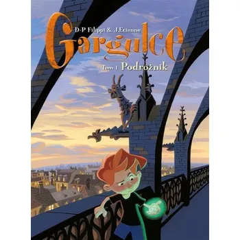 Podróżnik. Gargulce. Tom 1 - Filippi, Denis-Pierre