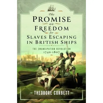 The Promise of Freedom for Slaves Escaping in British Ships - Corbett, Theodore