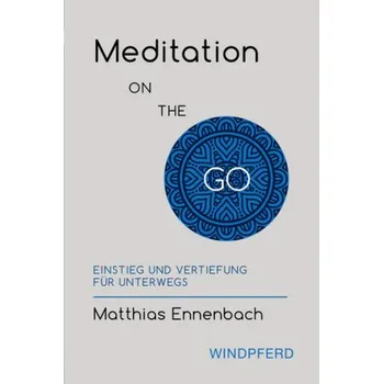 Meditation ON THE GO - Ennenbach, Matthias
