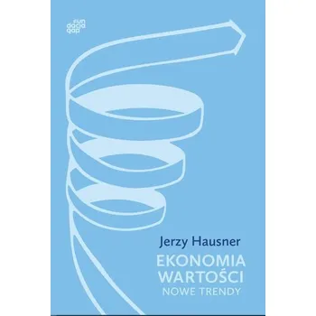 Ekonomia Wartości. Nowe trendy - Jerzy Hausner