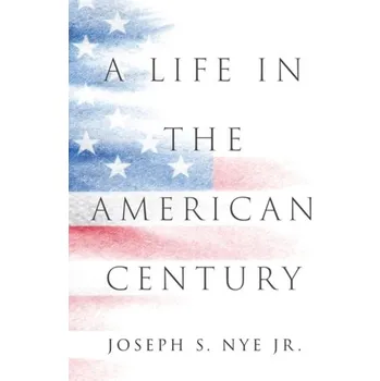A Life in the American Century - Nye Joseph S.