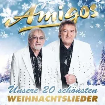 Zahraniční hudba CD Die Amigos: Unsere 20 Schönsten Weihnachtslieder 2015