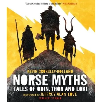 Norse Myths: Tales of Odin, Thor and Loki - Crossley-Holland, Kevin
