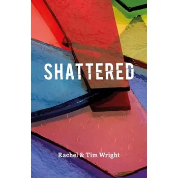 Shattered - Kniel, Nicholas; Wright, Timothy