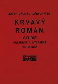 Krvavý román: Studie kulturně a literárně historická - Josef Váchal (2024, pevná)