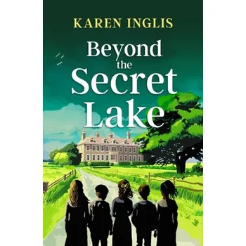 Beyond the Secret Lake - Inglis, Karen