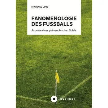 Fanomenologie des Fußballs - Lutz, Michael