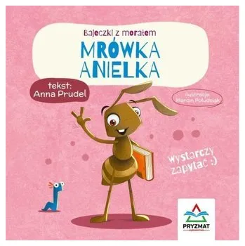 První čtění Bajeczki z morałem. Mrówka Anielka - Anna Prudel