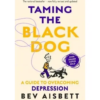 Taming The Black Dog Revised Edition - Aisbett, Bev