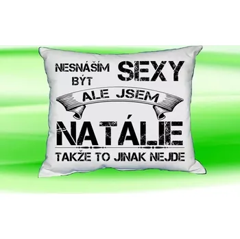 Dekorativní polštářek Polštář se jménem NATÁLIE Bilý (polštářek nesnáším být sexy ale jsem ???)