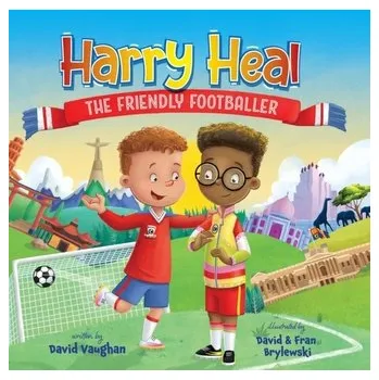 Harry Heal the Friendly Footballer - David Vaughan