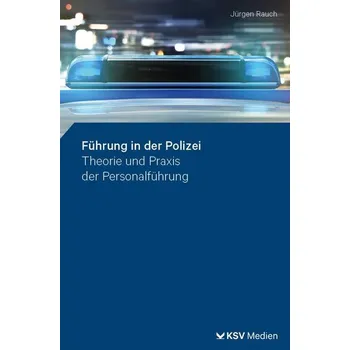 Führung in der Polizei - Rauch, Jürgen