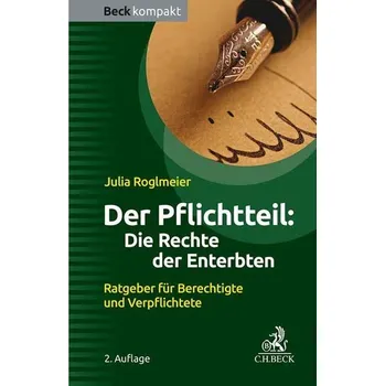 Der Pflichtteil: Die Rechte der Enterbten - Roglmeier, Julia [DE] (2024, Brožovaná, C.H. Beck)