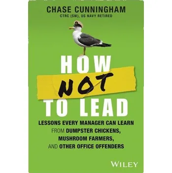 How NOT to Lead - Dr. Chase Cunningham