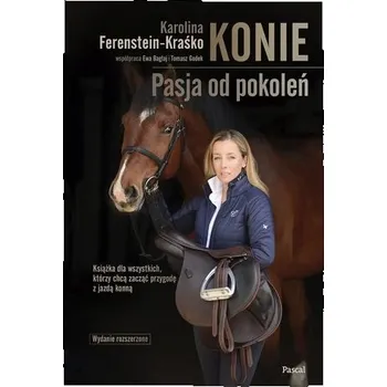 Konie. Pasja od pokoleń w.2024 - Karolina Ferenstein-Kraśko