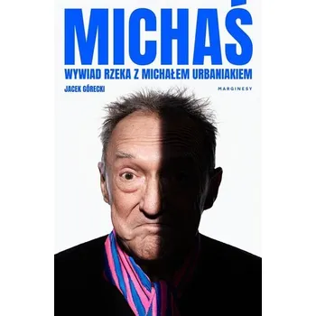 Literární biografie Michaś. Wywiad rzeka z Michałem Urbaniakiem - GÓRECKI JACEK