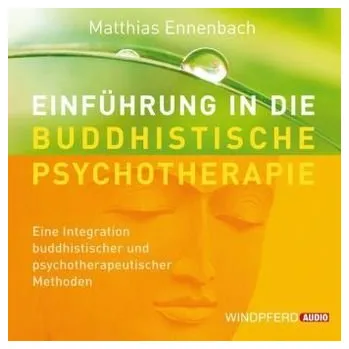 Einführung in die Buddhistische Psychotherapie, m. Audio-CD - Ennenbach, Matthias