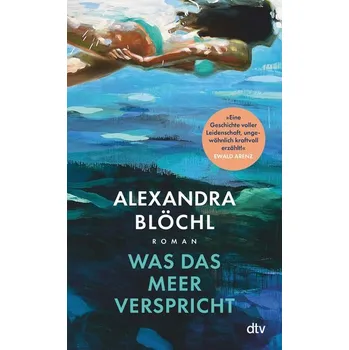 Was das Meer verspricht - Blöchl, Alexandra