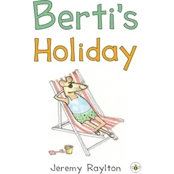 Berti's Holiday - Raylton, Jeremy