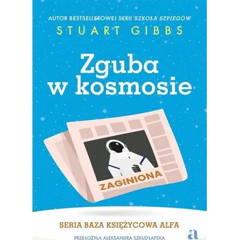Baza Księżycowa Alfa T.2 Zguba w kosmosie - Gibbs, Stuart