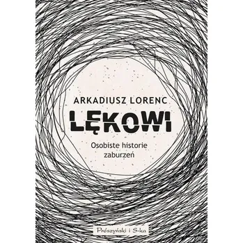 Literární biografie Lękowi. Osobiste historie zaburzeń - Arkadiusz Lorenc