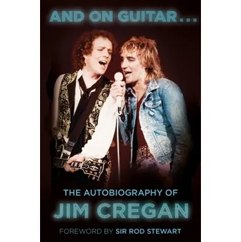 And on Guitar... - Cregan, Jim; Merriman, Andy [EN] (2022, Brožovaná, The History Press Ltd)