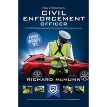How to Become a Traffic Warden (Civil Enforcement Officer): The Ultimate Guide to Becoming a Traffic Warden - McMunn, Richard