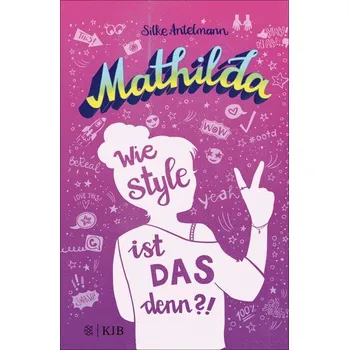 Mathilda - Wie style ist das denn?! - Antelmann, Silke