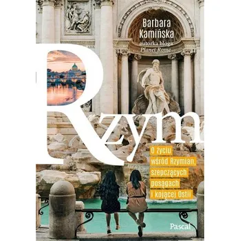 Cestování Rzym. O życiu wśród rzymian, szepczących... - Marta Wysocka, Barbara Kamińska, Stanisław Milews