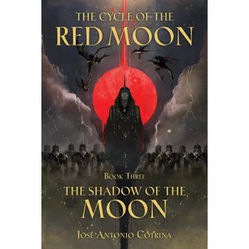 Kniha Cycle Of The Red Moon Volume 3, The : The Shadow Of The Moon – Jose Antonio Cotrina (EN)