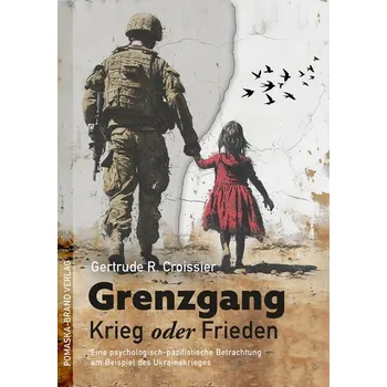 Grenzgang: Krieg oder Frieden - Croissier, Gertrude-Raven