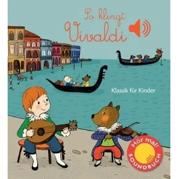So klingt Vivaldi, m. Soundeffekten - Collet, Emilie