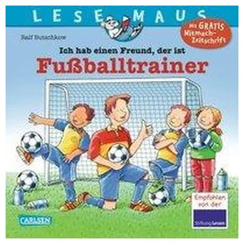První čtění LESEMAUS 102: Ich hab einen Freund, der ist Fußballtrainer - Butschkow Ralf
