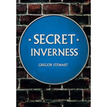 Secret Inverness - Stewart, Gregor