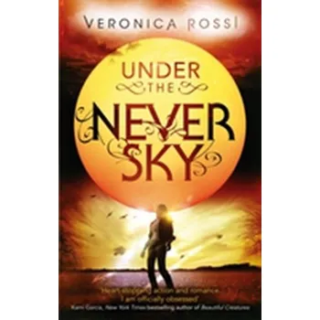 Under The Never Sky - Veronica Rossi [EN] (2013, Brožovaná, Little, Brown Book Group)
