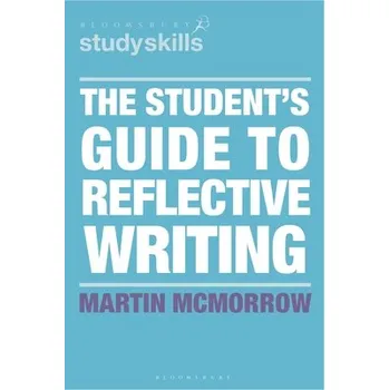 The Students Guide to Reflective Writing - (McMorrow Martin)(Paperback) (9781350323032)