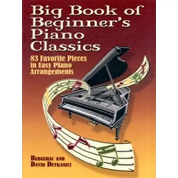 Big Book Of Beginner's Piano Classics - Bergerac; Dutkanicz, David