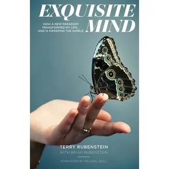 Exquisite Mind - How Three Principles Transformed My Life, and How They Can Transform Yours - Rubenstein, Terry