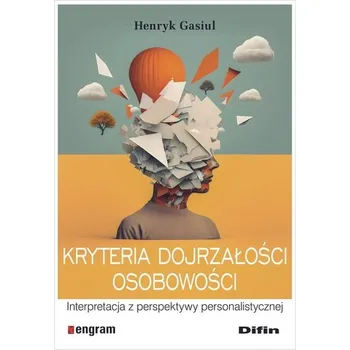 Kryteria dojrzałości osobowości - Gasiul Henryk